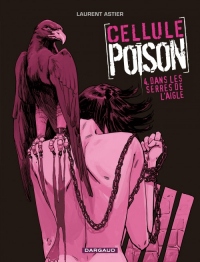 Cellule Poison - tome 4 - Dans les serres de l'aigle (4)