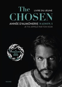 The Chosen. Année d aumônerie saison 1. Je t ai appelé par ton nom. Livre du jeune