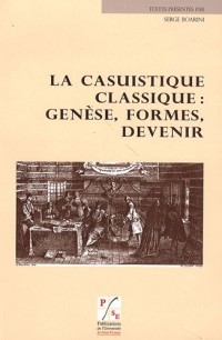 La casuistique classique : genèse, formes, devenir