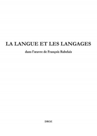 Etudes rabelaisiennes : Tome 59, La langue et les langages dans l'oeuvre de François Rabelais
