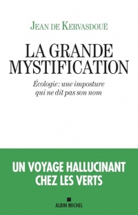 La Grande Mystification: Écologie : une imposture qui ne dit pas son nom