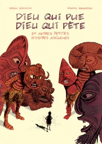 Dieu qui pue Dieu qui pète : Et autres petites histoires africaines