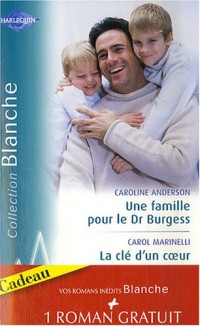 Une famille pour le Dr Burgess ; La clé d'un coeur ; Fiançailles improvisées