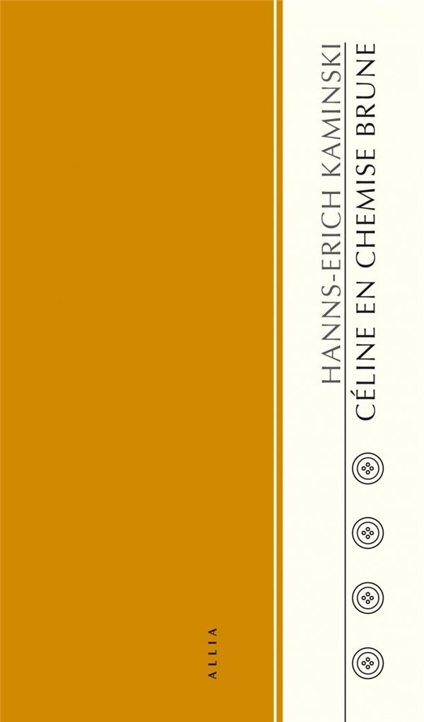 Céline en chemise brune : Ou Le mal du présent