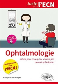 Ophtalmologie. Même Pour Ceux qui ne Veulent Pas Devenir Ophtalmos. L'indispensable pour l'iECN
