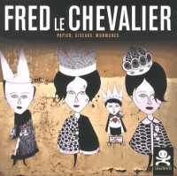 Fred Le Chevalier : Papier, ciseaux, murmures