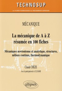 La Mécanique de A à Z en 100 Fiches Mécaniques Newtonienne et Analytique Milieux Continus Niveau B