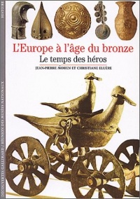 L'Europe à l'âge du bronze : Le temps des héros