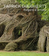 Patrick Dougherty / Regard d'artiste