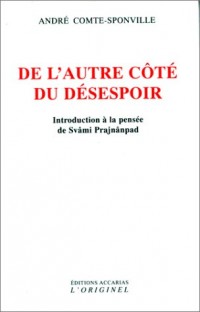 De l'autre côté du désespoir : Introduction a la pensée de svami Prajnanpad