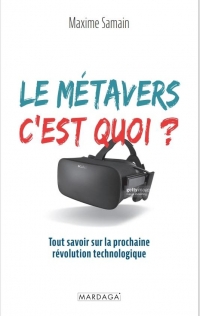 LE MÉTAVERS, C'EST QUOI ?: Tout savoir sur la prochaine révolution technologique