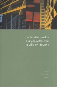 De la ville perdue à la ville retrouvée, la ville en devenir