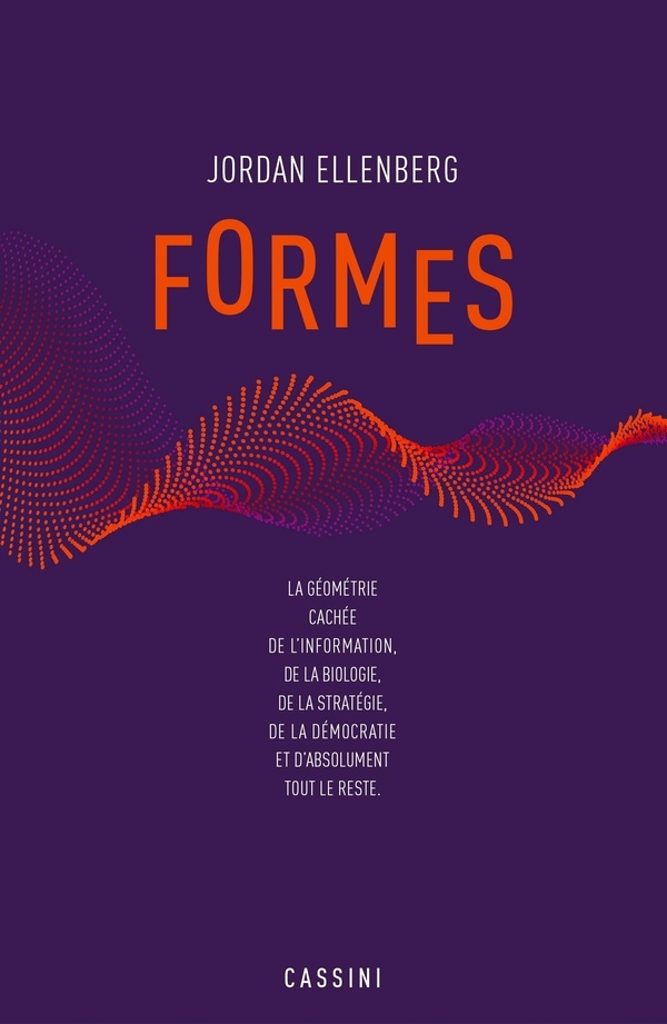 Formes: La géométrie cachée de l'information, de la biologie, de la démocratie et de tout le reste