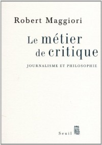 Le métier de critique - Journalisme et philosophie