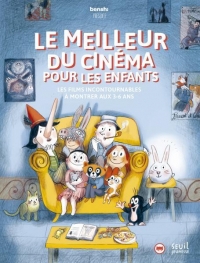 Benshi présente le meilleur du cinéma pour les enfants. 150 films incontournables à montrer aux 3-6: 150 films incontournables à montrer aux 3-6 ans