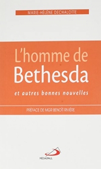 HOMME DE BETHESDA ET AUTRES BONNES NOUVELLES (L')