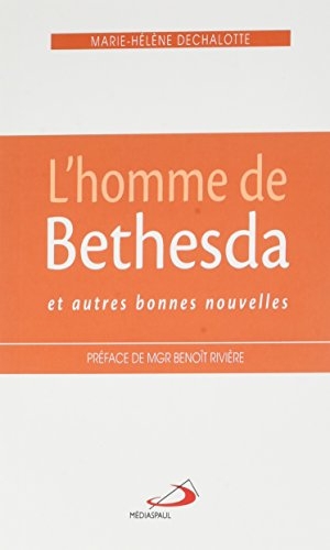 HOMME DE BETHESDA ET AUTRES BONNES NOUVELLES (L')