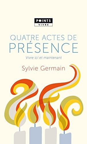 Quatre actes de présence. Vivre ici et maintenant