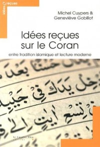 Idées reçues sur le Coran : Entre tradition islamique et lecture moderne