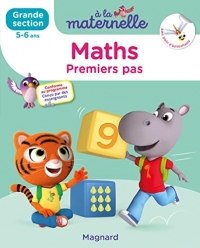 Maths Grande section 5-6 ans - A la maternelle: Les premiers apprentissages de la maternelle