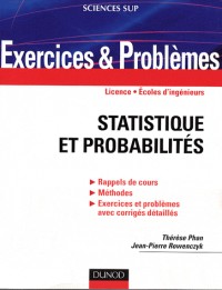 Statistiques et probabilités : Rappel de cours, méthodes, exercices et problèmes avec corrigés détaillés. Licence, Ecoles d'ingénieurs