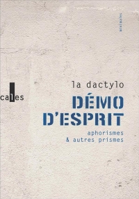 Démo d'esprit: Aphorismes et autres prismes