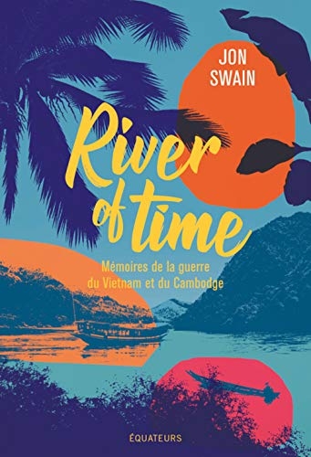 River of Time: Mémoires de la guerre du Vietnam et du Cambodge