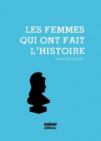 Les femmes qui ont fait l'histoire