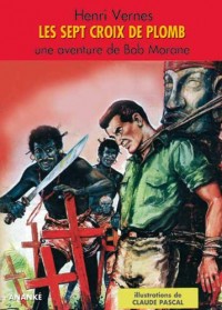 Les 7 croix de Plomb - Bob Morane