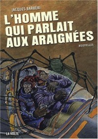 L'homme qui parlait aux araignées