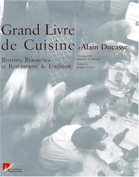 Le Grand Livre de cuisine d'Alain Ducasse : Bistrots, brasseries et restaurants de tradition