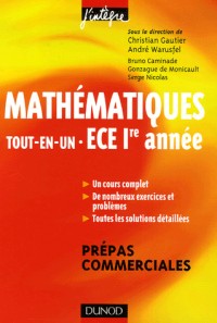 Mathématiques Tout-en-Un ECE 1e année Prépas commerciales : Cours et exercices corrigés