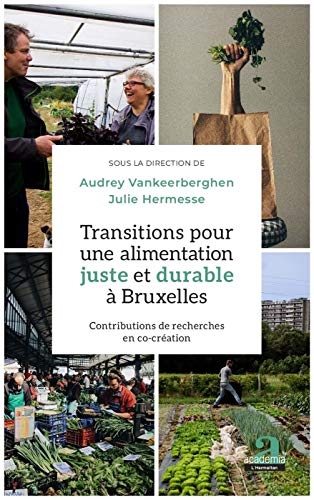 Transitions pour une alimentation juste et durable à Bruxelles : Contributions de recherches en co-création