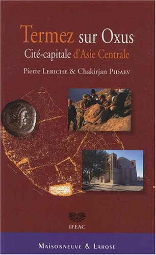 Termez sur Oxus : Cité-capitale d'Asie Centrale