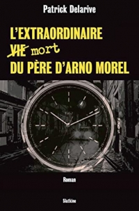 L’extraordinaire mort du père d’Arno Morel