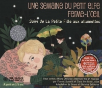UNE SEMAINE DU PETIT ELFE FERME-L’OEIL, SUIVI DE LA PETITE FILLE AUX ALLUMETTES: DEUX CONTES D’HANS CRISTIAN ANDERSEN