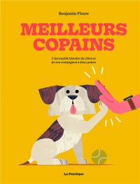 Meilleurs copains. L'incroyable histoire du chien et de son compagnon à deux pattes: L'incroyable histoire du chien et de son compagnon à deux pattes