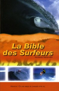 La Bible des Surfeurs : Nouveau Testament version Parole de Vie