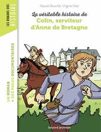 La véritable histoire de Colin, serviteur d'Anne de Bretagne (Les romans doc Histoire)