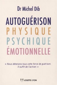 Autoguérison physique, psychique et émotionnelle