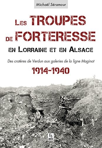 Troupes de forteresse en Lorraine et en Alsace (Les)