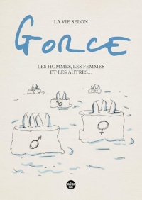 La vie selon Gorce, Les hommes, les femmes et les autres ...