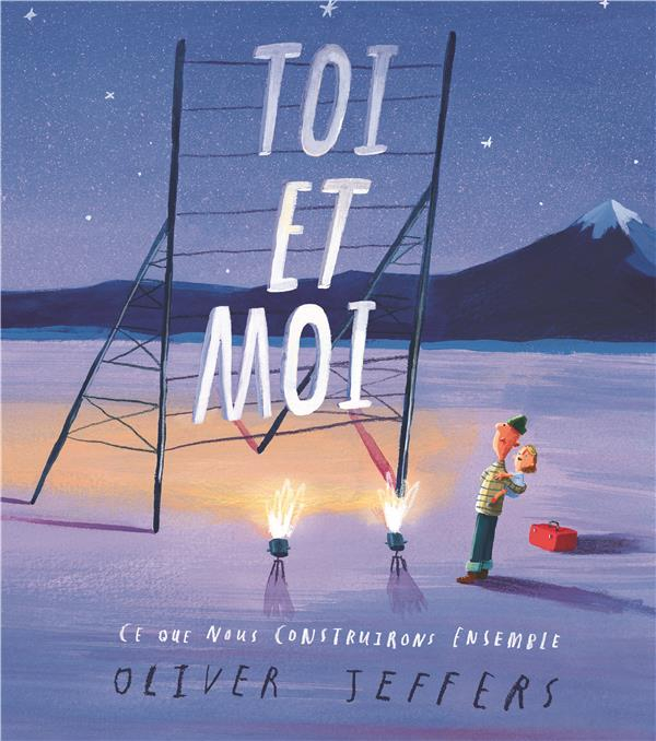 Toi et Moi, Ce Que Nous Construirons Ensemble