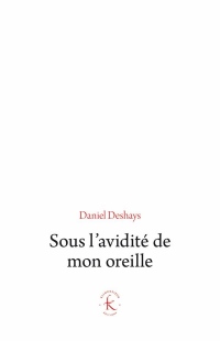 Sous l'avidité de mon oreille : Le paradigme du sonore