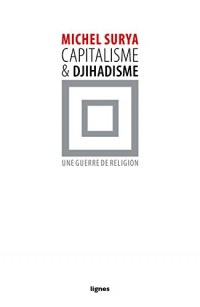 Capitalisme et djihadisme : Une guerre de religion