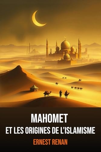 Mahomet et les Origines de l’Islamisme: Édition intégrale | Ernest Renan [9798305034295]