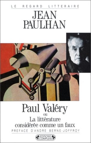 Paul Valéry, ou, La Littérature considérée comme un faux [9782870272138]
