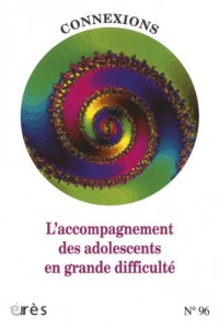 Connexions, N° 96 : Accompagnement des adolescents en grande difficulté