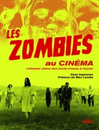 Les zombies au cinéma: L’histoire ultime des morts-vivants à l’écran