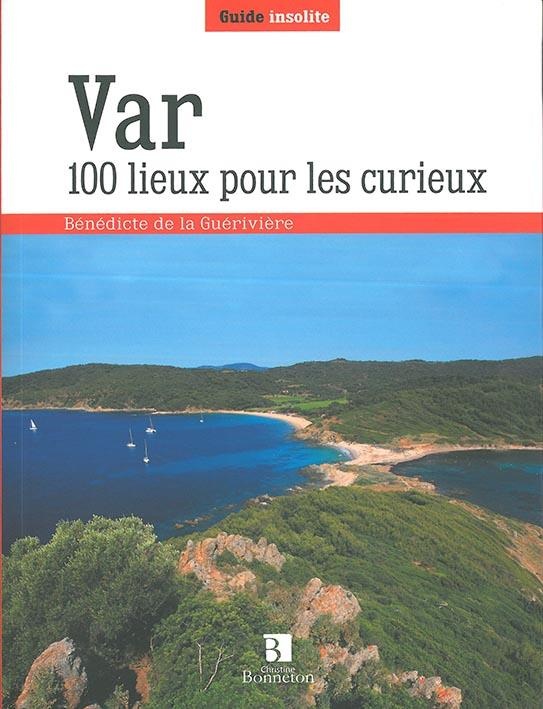 Var : 100 lieux pour les curieux